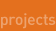 projects